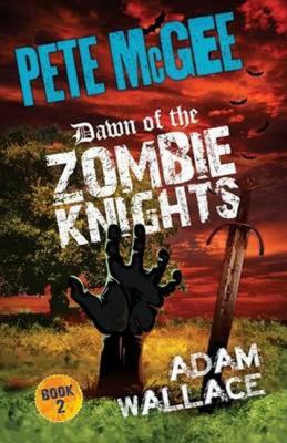 Pete McGee: Dawn of the Zombie Knights 0987281305 Book Cover