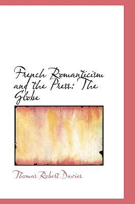French Romanticism and the Press: The Globe 1103505025 Book Cover