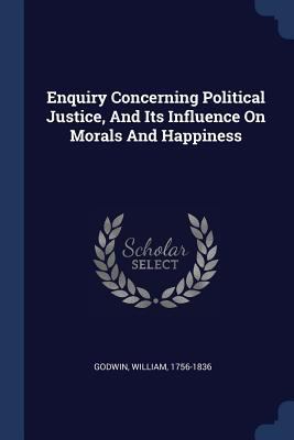 Enquiry Concerning Political Justice, And Its I... 1377126781 Book Cover