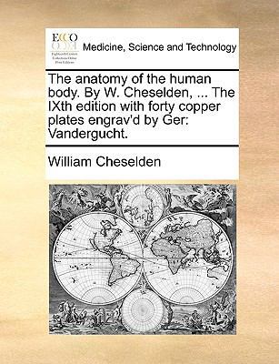 The Anatomy of the Human Body. by W. Cheselden,... 1170034152 Book Cover