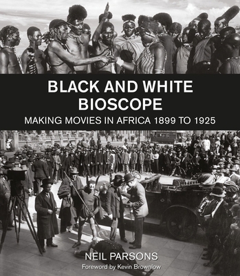 Black and White Bioscope: Making Movies in Afri... 1783209437 Book Cover