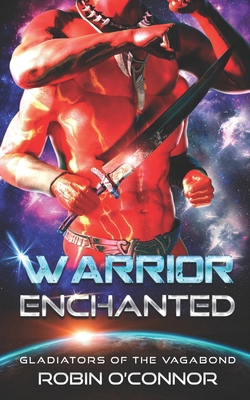Warrior Enchanted: An Alien Gladiator Romance B0CKTY4HQP Book Cover