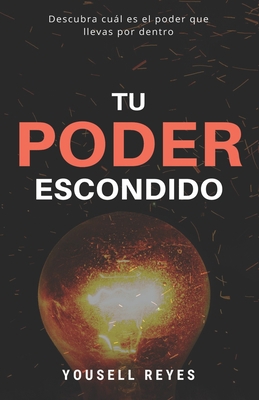 Tu Poder Escondido: Descubra cu?l es el poder q... [Spanish] B086FSB161 Book Cover