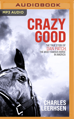 Crazy Good: The True Story of Dan Patch, the Mo... 1713501791 Book Cover