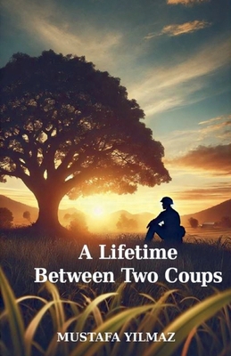 A Lifetime Between Two Coups B0FWMCLP1F Book Cover