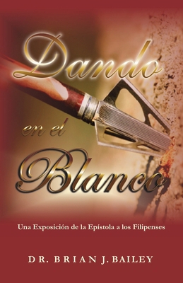 Dando en el blanco: Filipenses [Spanish] B0BXNN42GV Book Cover