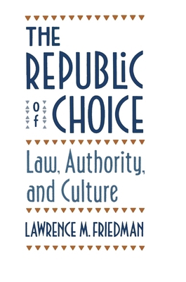 The Republic of Choice: Law, Authority, and Cul... 0674762614 Book Cover