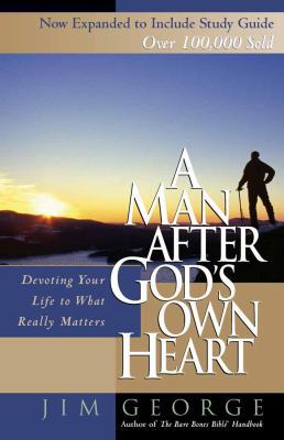 A Man After God's Own Heart: Devoting Your Life... 0736922962 Book Cover