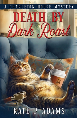 Death by Dark Roast: (A Charleton House Mystery... 1733561919 Book Cover