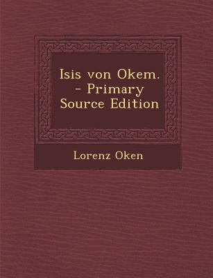 Isis Von Okem. - Primary Source Edition [German] 1294098829 Book Cover