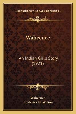 Waheenee: An Indian Girl's Story (1921) 1166031632 Book Cover