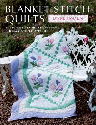 Blanket Stitch Quilts: 12 Projects for Easy Sti... 1446302660 Book Cover