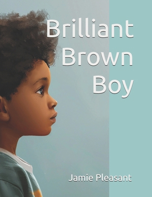 Brilliant Brown Boy B0FDBJJRT5 Book Cover
