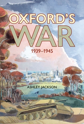 Oxford's War: 1939-1945 1851246134 Book Cover
