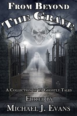 From Beyond the Grave: A Collection of 19 Ghost... 0989026906 Book Cover