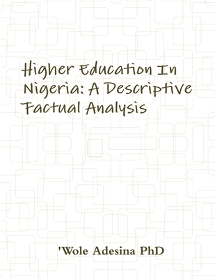 Higher Education In Nigeria: A Descriptive Fact... 1300580410 Book Cover