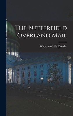 The Butterfield Overland Mail 1013521420 Book Cover