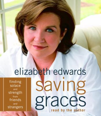 Saving Graces: Finding Solace and Strength from... 0739334123 Book Cover
