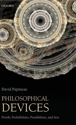 Philosophical Devices: Proofs, Probabilities, P... 0199651728 Book Cover