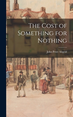 The Cost of Something for Nothing 1015551017 Book Cover