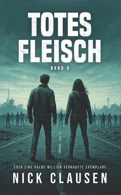 Totes Fleisch 5: Zombie-Apokalypse-Thriller [German] B0FBQW7696 Book Cover