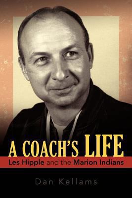 A Coach's Life: Les Hipple and the Marion Indians 193623677X Book Cover