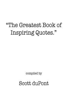 The Greatest Book of Inspiring Quotes. 1484131630 Book Cover