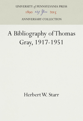 A Bibliography of Thomas Gray, 1917-1951 1512813850 Book Cover