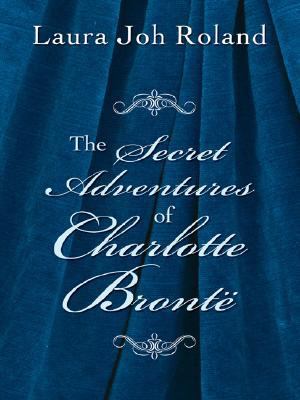 The Secret Adventures of Charlotte Bronte [Large Print] 1410407497 Book Cover