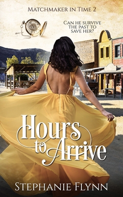 Hours to Arrive: A Steamy Time Travel Romance 195237216X Book Cover