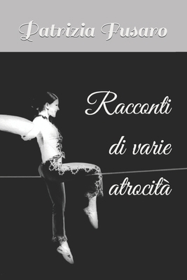 Racconti di varie atrocità [Italian] B09FNJRCPG Book Cover