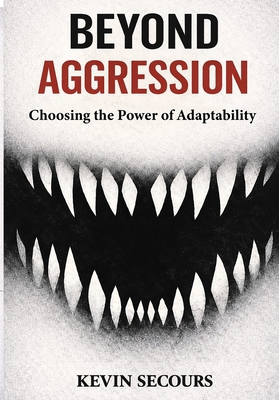 Beyond Aggression: Choosing the Power of Adapta... B0GMY61B72 Book Cover