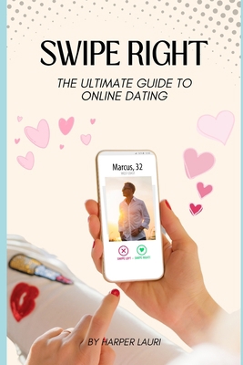 Swipe Right: The Ultimate Guide to Online Dating B0CLB6CQD4 Book Cover