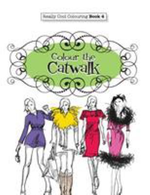 Really COOL Colouring Book 4: Colour The Catwalk 1908707917 Book Cover
