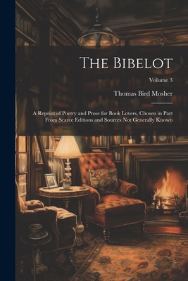 The Bibelot: A Reprint of Poetry and Prose for ... 102280703X Book Cover