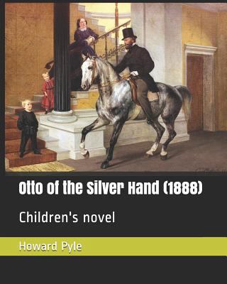 Otto of the Silver Hand (1888): Children's Novel 1730918719 Book Cover