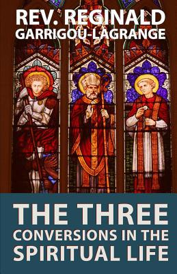 The Three Conversions in the Spiritual Life 1095680404 Book Cover