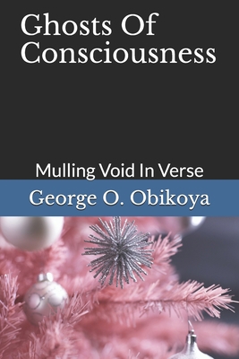Ghosts Of Consciousness: Mulling Void In Verse B08R33MSKY Book Cover