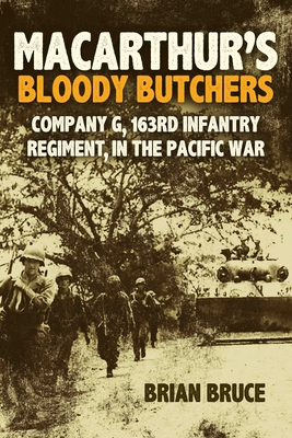 Macarthur's Bloody Butchers: Company G, 163rd I... 163624419X Book Cover