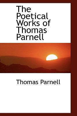The Poetical Works of Thomas Parnell 0559988575 Book Cover