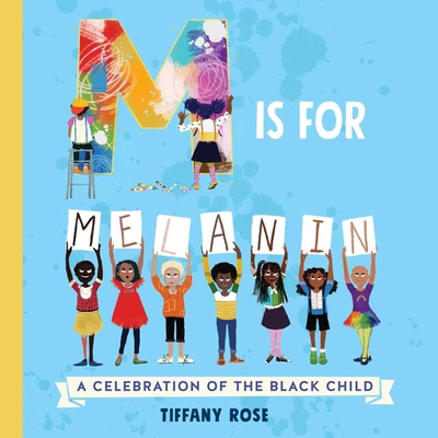 M Is for Melanin: A Celebration of the Black Child 1499812051 Book Cover