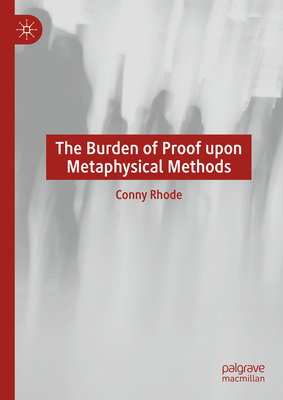 The Burden of Proof Upon Metaphysical Methods 3031277767 Book Cover