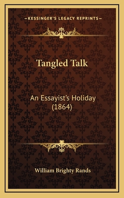 Tangled Talk: An Essayist's Holiday (1864) 1165041715 Book Cover