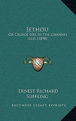 Jethou: Or Crusoe Life In The Channel Isles (1898) 1167103068 Book Cover