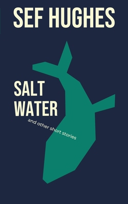 Salt Water: And Other Short Stories 1999860012 Book Cover