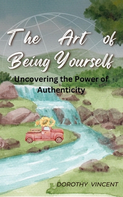 The Art of Being Yourself: Uncovering the Power... B0CJ5ZBS17 Book Cover