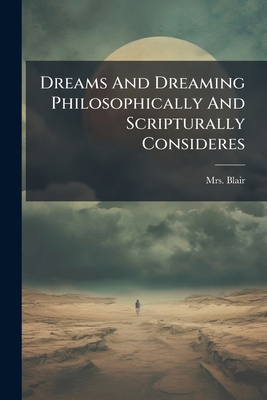 Dreams And Dreaming Philosophically And Scriptu... 1248804341 Book Cover