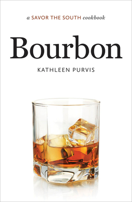 Bourbon: A Savor the South Cookbook 1469610833 Book Cover