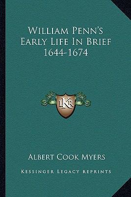 William Penn's Early Life In Brief 1644-1674 1163183636 Book Cover