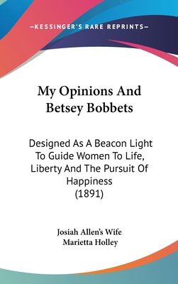 My Opinions And Betsey Bobbets: Designed As A B... 1437270417 Book Cover